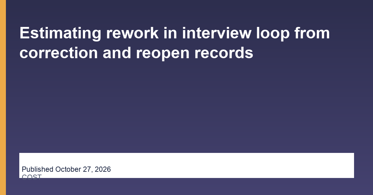 Estimating rework in interview loop from correction and reopen records research illustration