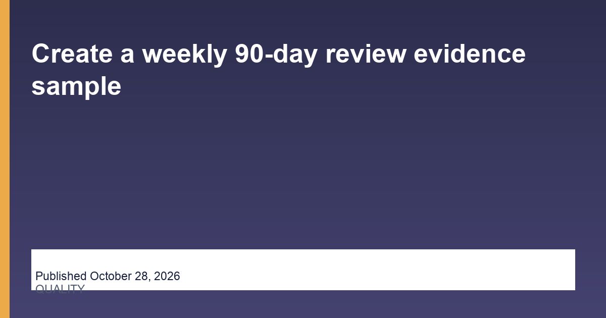 Create a weekly 90-day review evidence sample article illustration
