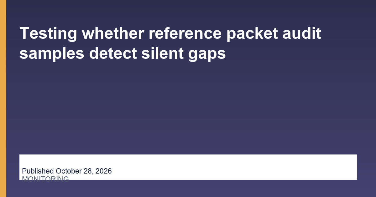 Testing whether reference packet audit samples detect silent gaps research illustration