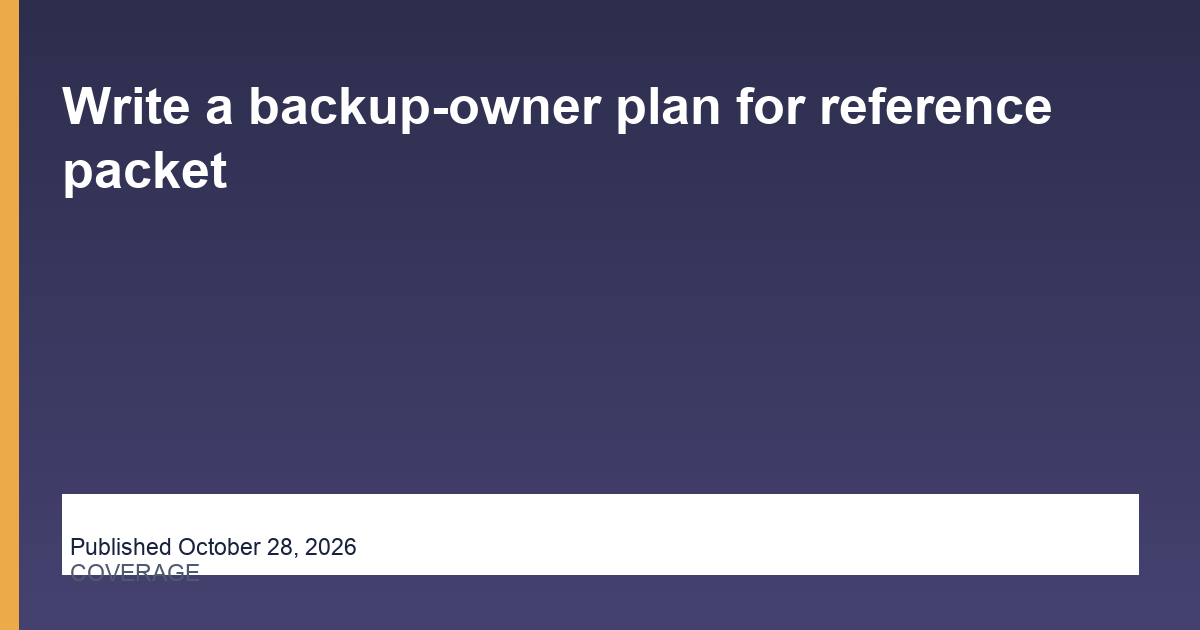 Write a backup-owner plan for reference packet article illustration
